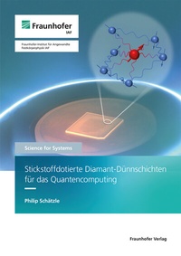 Abbildung von: Stickstoffdotierte Diamant-Dünnschichten für das Quantencomputing - Fraunhofer Verlag