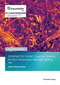 Cover: Widefield NV-Center Quantum Sensing for Non-Destructive Materials Testing - Fraunhofer Verlag