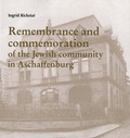 Cover: Remembrance and commemoration of the Jewish community in Aschaffenburg - Stadt Aschaffenburg Stadt- u. Stiftsarchiv