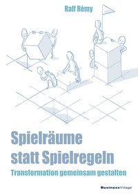 Abbildung von: Spielräume statt Spielregeln - BusinessVillage