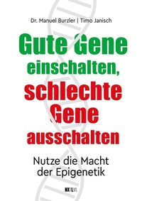 Abbildung von: Gute Gene einschalten, schlechte Gene ausschalten - Next Level Verlag