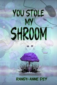 Abbildung von: You Stole my Shroom - Randi-Anne Dey