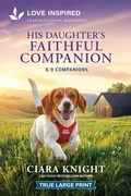 Cover: His Daughter's Faithful Companion - Love Inspired True Large Print