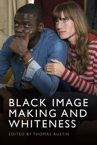 Enlarge image Cover: Black Image Making and Whiteness - Edinburgh University Press