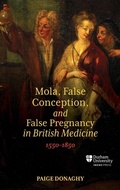 Cover: Mola, False Conception, and False Pregnancy in British Medicine, 1550-1850 - Boydell & Brewer