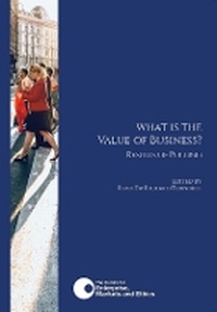 Enlarge image Cover: What is the Value of Business? - Centre for Enterprise, Markets and Ethics, The