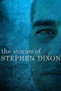 Cover: The Stories of Stephen Dixon - Dzanc Books