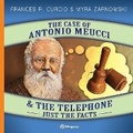 Cover: The Case of Antonio Meucci & the Telephone - Idea Graphics LLC