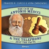 Abbildung von: The Case of Antonio Meucci & the Telephone - Idea Graphics LLC