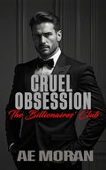 Cover: Cruel Obsession (The Billionaires' Club, #2) - The Invisible Publishing Company