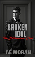 Cover: Broken Idol (The Billionaires' Club, #6) - The Invisible Publishing Company