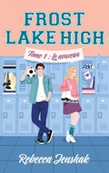 Cover: Frost Lake High - Tome 1 - Le nouveau - Hachette Romans