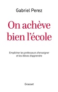 Cover: On ach&egrave;ve bien l'&eacute;cole - Grasset