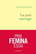 Cover: La part sauvage - Prix Femina essai - Grasset