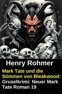 Abbildung von: Mark Tate und die Stimmen von Bleakwood: Gruselkrimi: Neuer Mark Tate Roman 19 - CassiopeiaPress