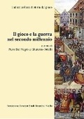 Cover: Il Gioco E La Guerra Nel Secondo Millennio - Viella