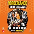 Cover: Borderlands: Debt or Alive - Tantor Audio