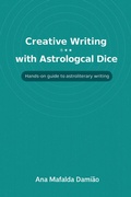Cover: Creative Writing with Astrological Dice - Hands-on guide to astroliteray writing (How to write..., #7) - Ana Mafalda Dami&atilde;o
