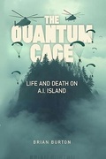 Cover: The Quantum Cage: Life And Death On A.I. Island - Brian
