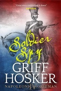 Cover: Soldier Spy (Napoleonic Horseman, #4) - Griff Hosker