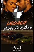 Cover: Legacy in the Fast Lane (Burned Rubber Hearts, #1) - A.J Bristox