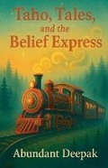 Cover: Taho, Tales and the Belief Express - Abundant Deepak
