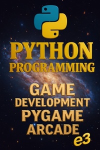 Enlarge image Cover: Python Programming: Game Development, Pygame, Arcade - E3