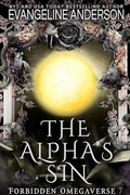 Cover: The Alpha's Sin (Forbidden Omegaverse, #7) - Evangeline Anderson
