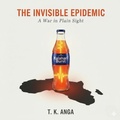 Cover: The Invisible Epidemic - T.K. ANGA