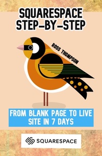 Enlarge image Cover: Squarespace: Step by Step - Ross Thompson