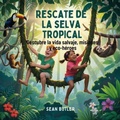 Cover: Rescate De La Selva Tropical - The Children Book Hub