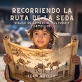 Cover: Recorriendo La Ruta De La Seda - The Children Book Hub