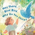 Cover: Hey There, Bluebird, Why Do You Chirp? - B&H Publishing Group