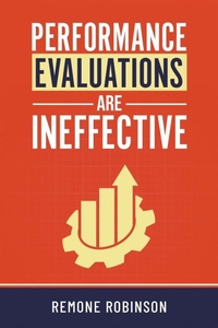 Enlarge image Cover: Performance Evaluations Are Ineffective - Remone Robinson