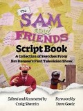 Cover: The Sam and Friends Script Book - A Collection of Sketches from Jim Henson's First Television Show - BEARMANOR MEDIA