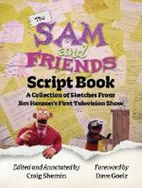 Enlarge image Cover: The Sam and Friends Script Book - A Collection of Sketches from Jim Henson's First Television Show - BEARMANOR MEDIA