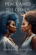 Cover: Peace Amid the Chaos - Shannon C. Singleton