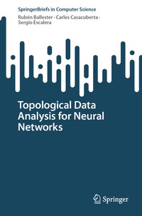 Enlarge image Cover: Topological Data Analysis for Neural Networks - Springer