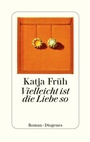 Cover: Vielleicht ist die Liebe so - Diogenes