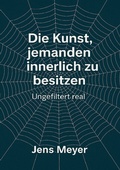 Cover: Die Kunst jemanden innerlich zu besitzen - epubli