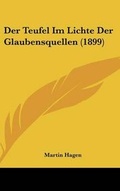 Cover: Der Teufel Im Lichte Der Glaubensquellen (1899) - Kessinger Publishing