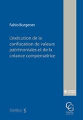 Cover: L'ex&eacute;cution de la confiscation de valeurs patrimoniales et de la cr&eacute;ance compensatrice - Schulthess Juristische Medien