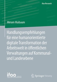 Bild: Handlungsempfehlungen für eine humanorientierte digitale Transformation der Arbeitswelt in öffentlichen Verwaltungen auf Kommunal- und Landesebene - Springer Vieweg