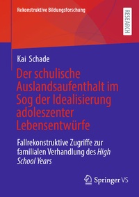 Abbildung von: Der schulische Auslandsaufenthalt im Sog der Idealisierung adoleszenter Lebensentwürfe - Springer VS