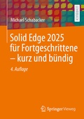 Abbildung von: Solid Edge 2025 für Fortgeschrittene - kurz und bündig - Springer Vieweg