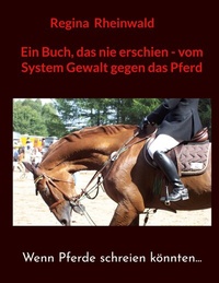Abbildung von: Ein Buch, das nie erschien - vom System Gewalt gegen das Pferd - BoD - Books on Demand