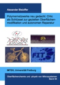Cover: Polymernetzwerke neu gedacht: CHic als Schl&uuml;ssel zur gezielten Oberfl&auml;chenmodifikation und autonomen Reparatur - Dr. Hut