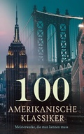 Cover: 100 Amerikanische Klassiker - Meisterwerke, die man kennen muss - e-artnow