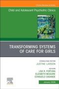 Cover: Transforming Systems of Care for Girls, An Issue of Child and Adolescent Psychiatric Clinics of North America: Volume 35-1 - Churchill Livingstone