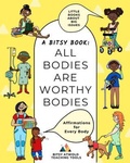 Cover: All Bodies Are Worthy Bodies - Bitsy Atwold Teaching Tools Inc.